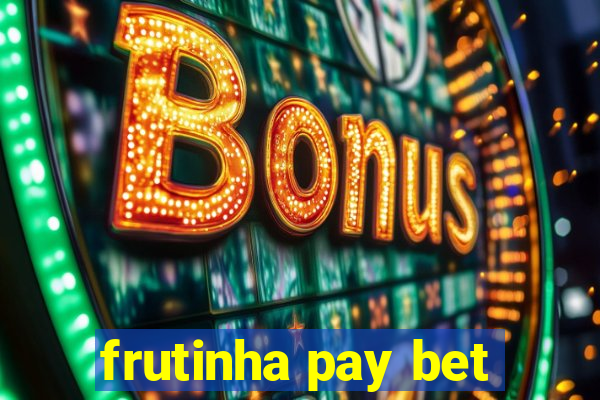 frutinha pay bet